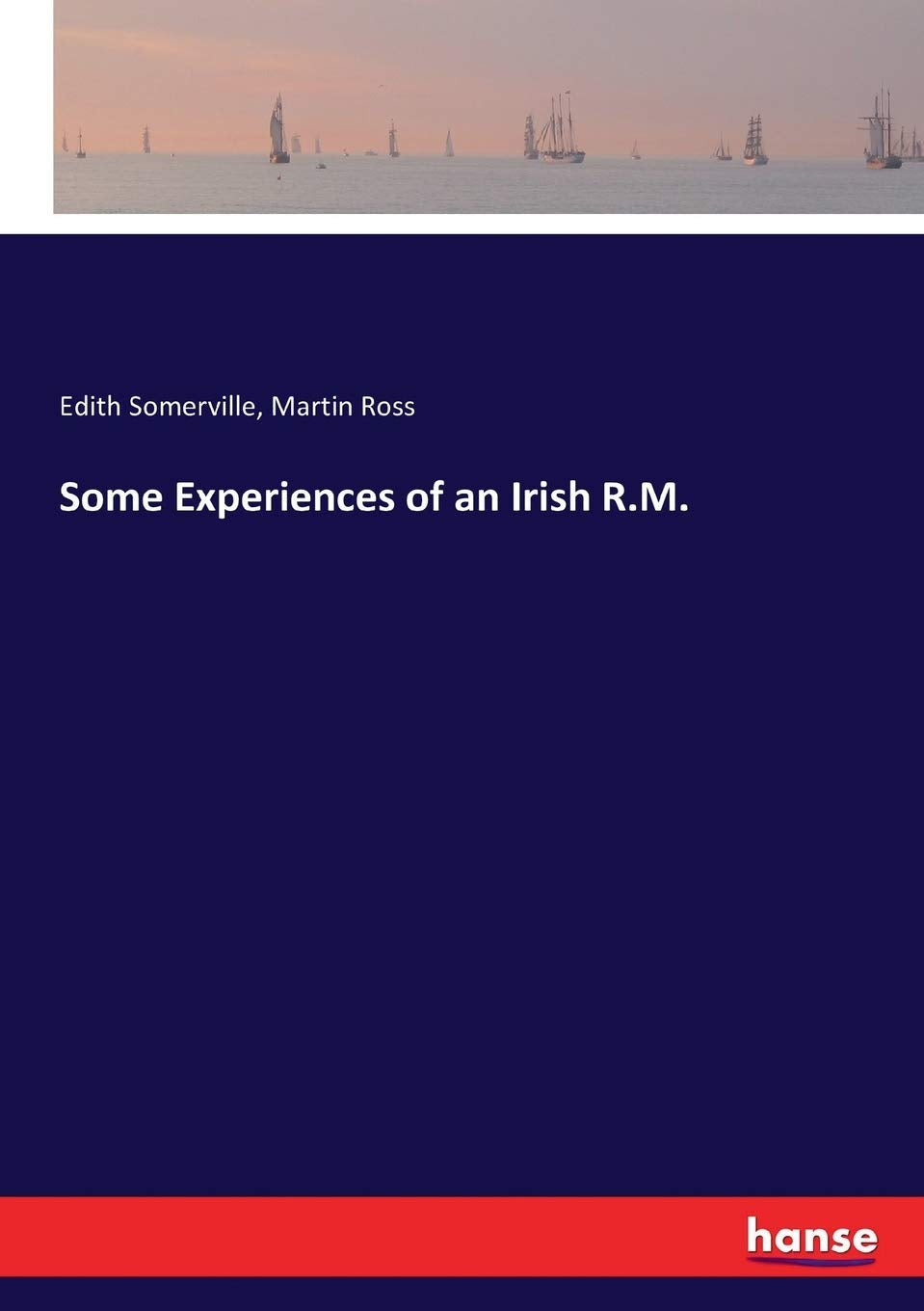 Some Experiences of an Irish R.M. by Edith Somerville and Martin Ross