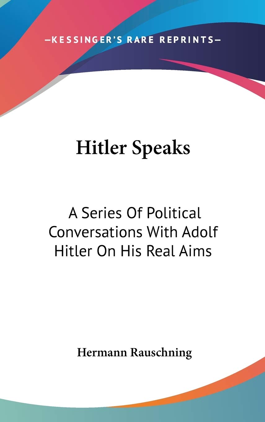Hitler Speaks: Political Conversations with Adolf Hitler's Aims