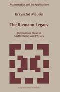The Riemann Legacy: Riemannian Ideas in Mathematics and Physics