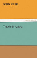 Travels in Alaska - Classic Nature Travel John Muir