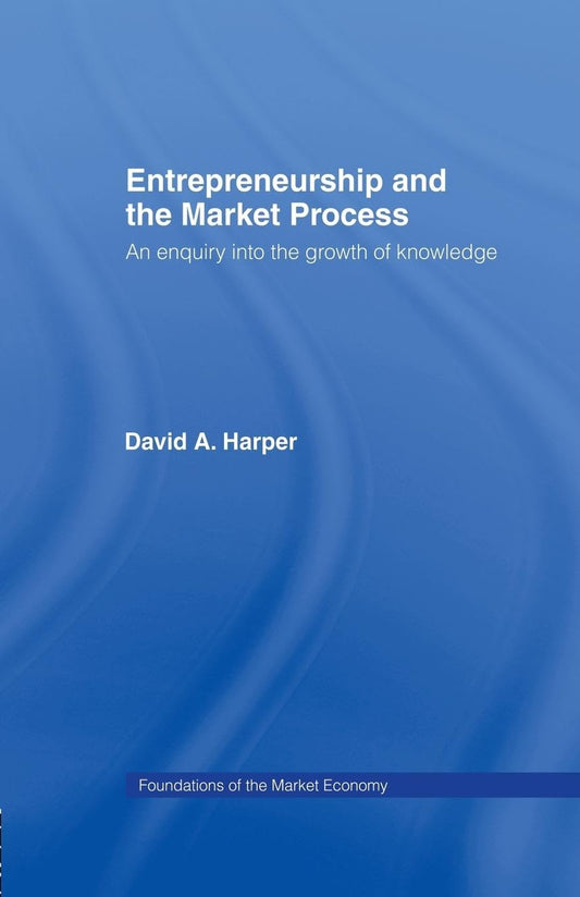 Entrepreneurship and Market Process: Exploring Knowledge Growth