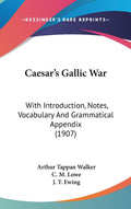 Caesar's Gallic War: With Introduction, Notes, Vocabulary And Appendix