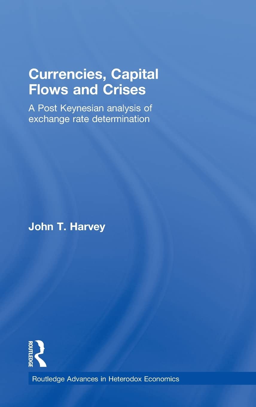 Currencies, Capital Flows and Crises: A Post Keynesian Analysis