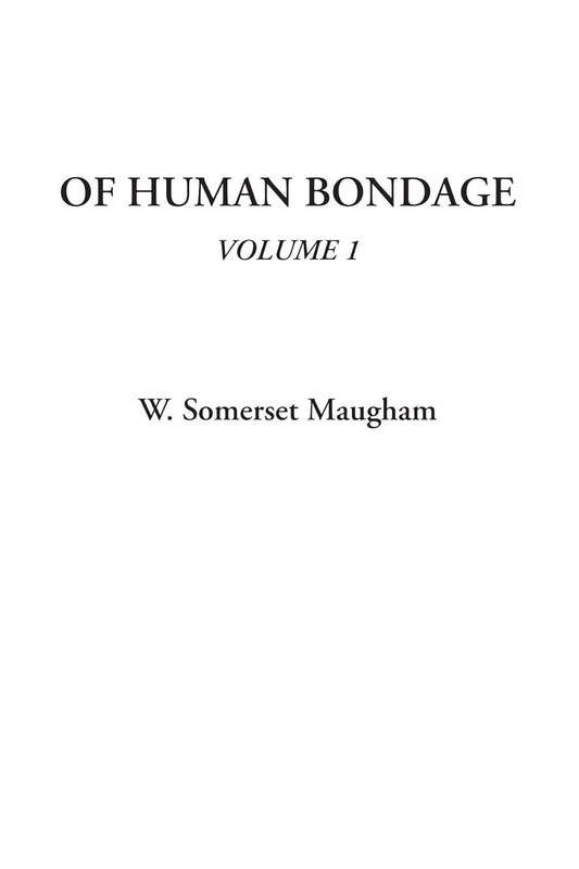 Of Human Bondage, Volume 1: A Deep Dive into Maugham's Masterpiece