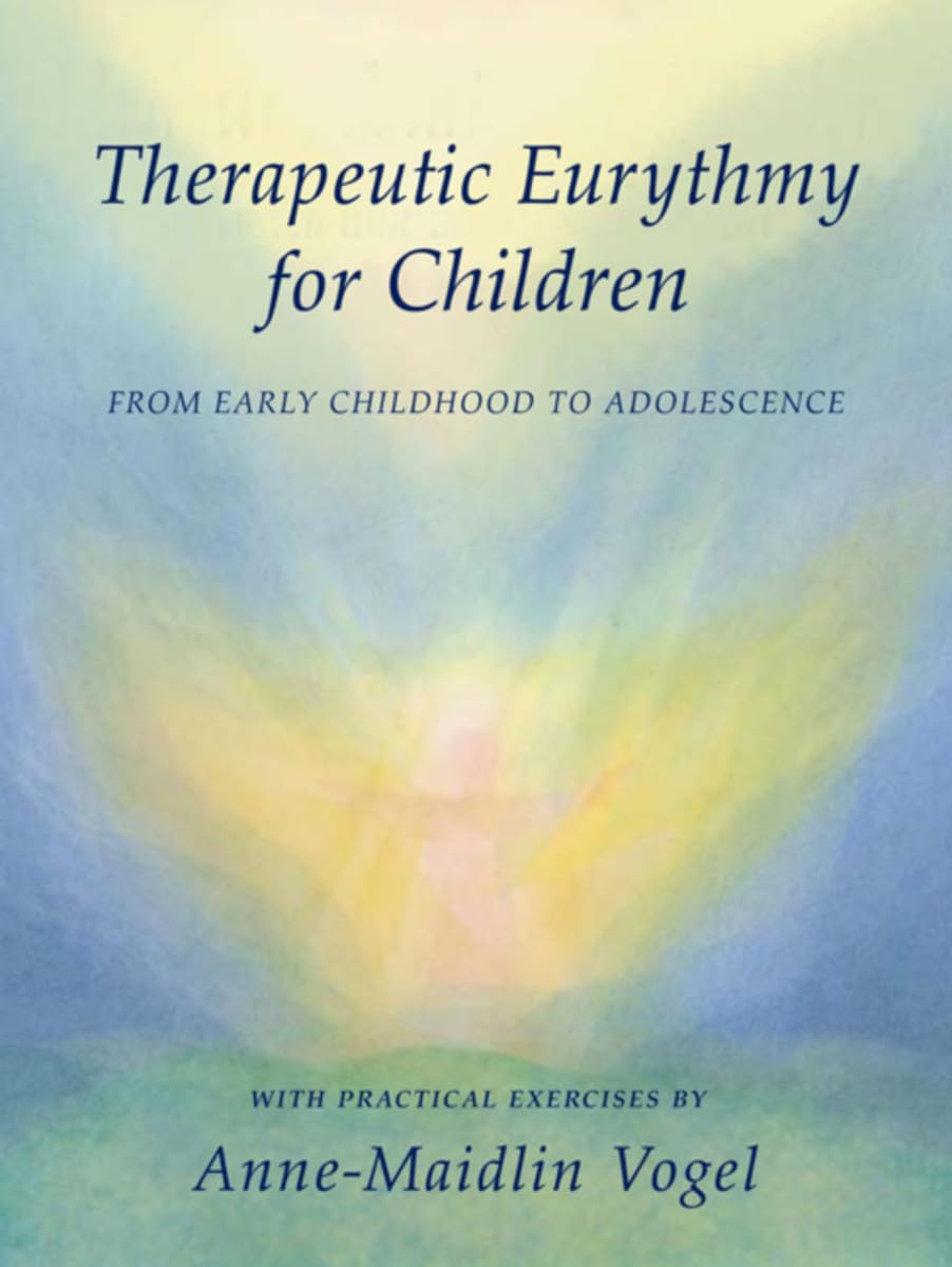 Therapeutic Eurythmy for Children: Practical Exercises Included