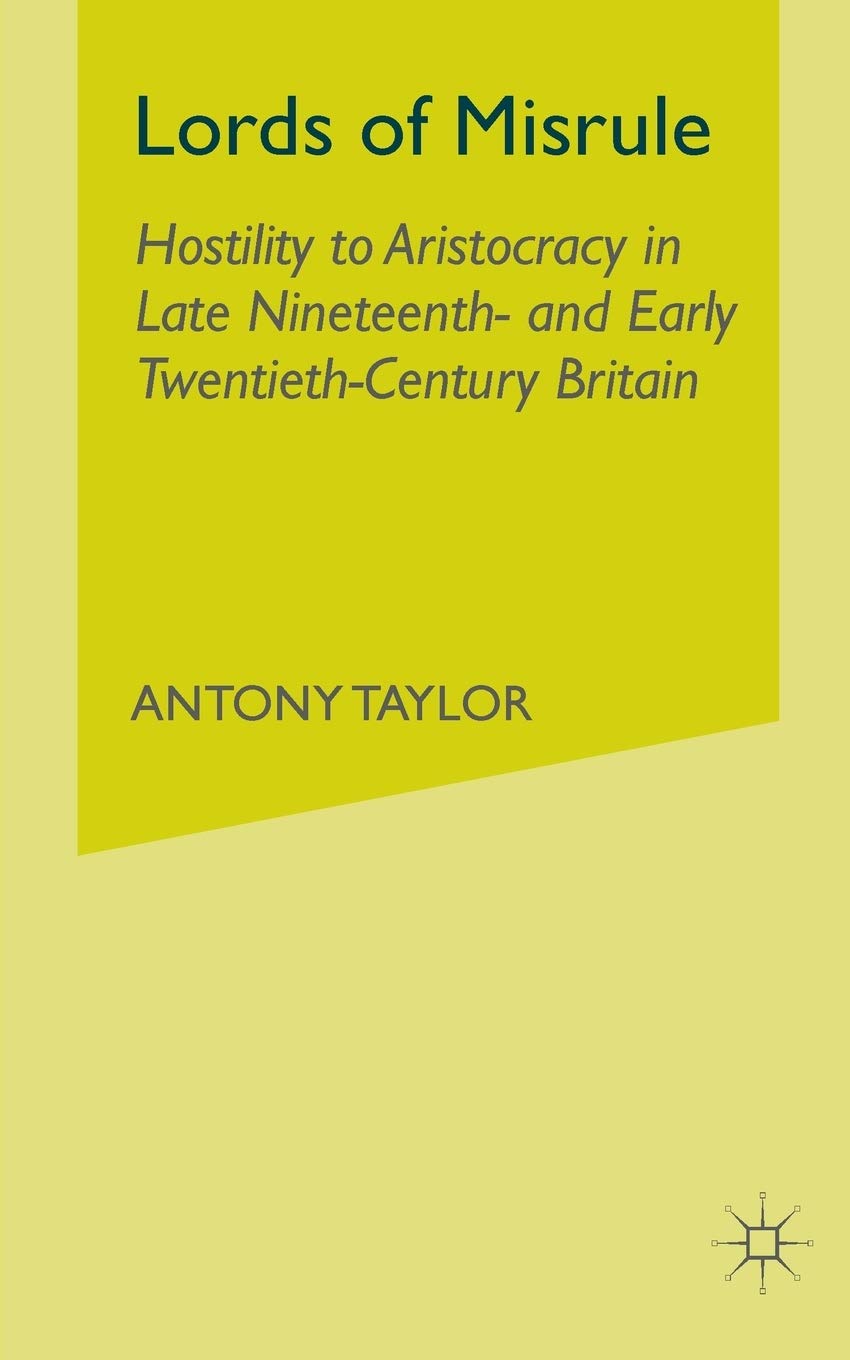 Lords of Misrule: Hostility to Aristocracy in Late 19th Century