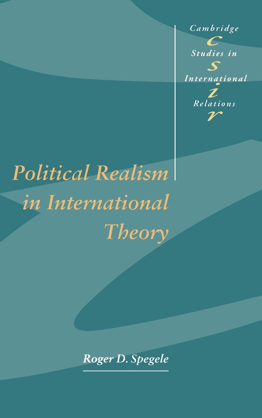 Political Realism in International Theory: A Comprehensive Guide