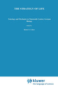The Strategy of Life: Teleology and Mechanics in German Biology
