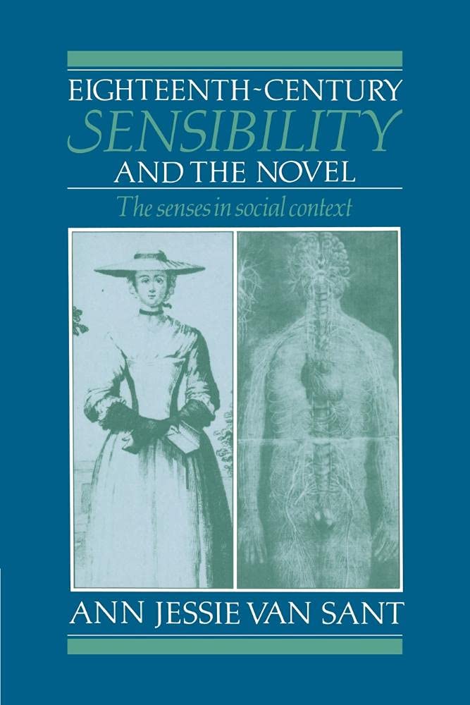Eighteenth-Century Sensibility and the Novel by Ann Jessie van Sant