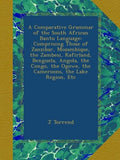A Comparative Grammar of the South African Bantu Language - Historical