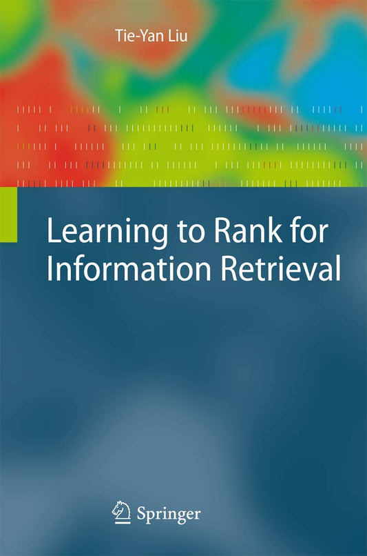 Learning to Rank for Information Retrieval: A Comprehensive Guide