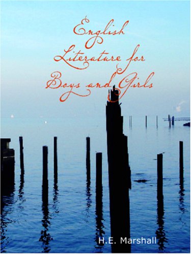 English Literature for Boys and Girls by H.E. Marshall - A Classic