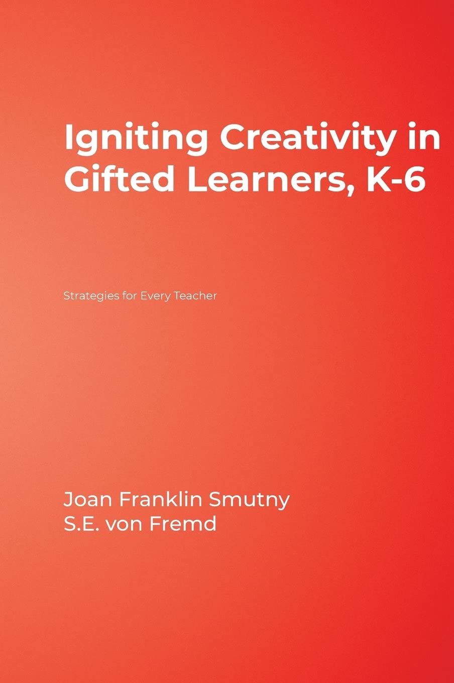 Igniting Creativity in Gifted Learners: Strategies for K-6 Teachers