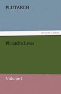 Plutarch's Lives, Volume I - TREDITION CLASSICS Plutarch