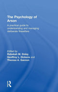 The Psychology of Arson: Understanding Deliberate Firesetters