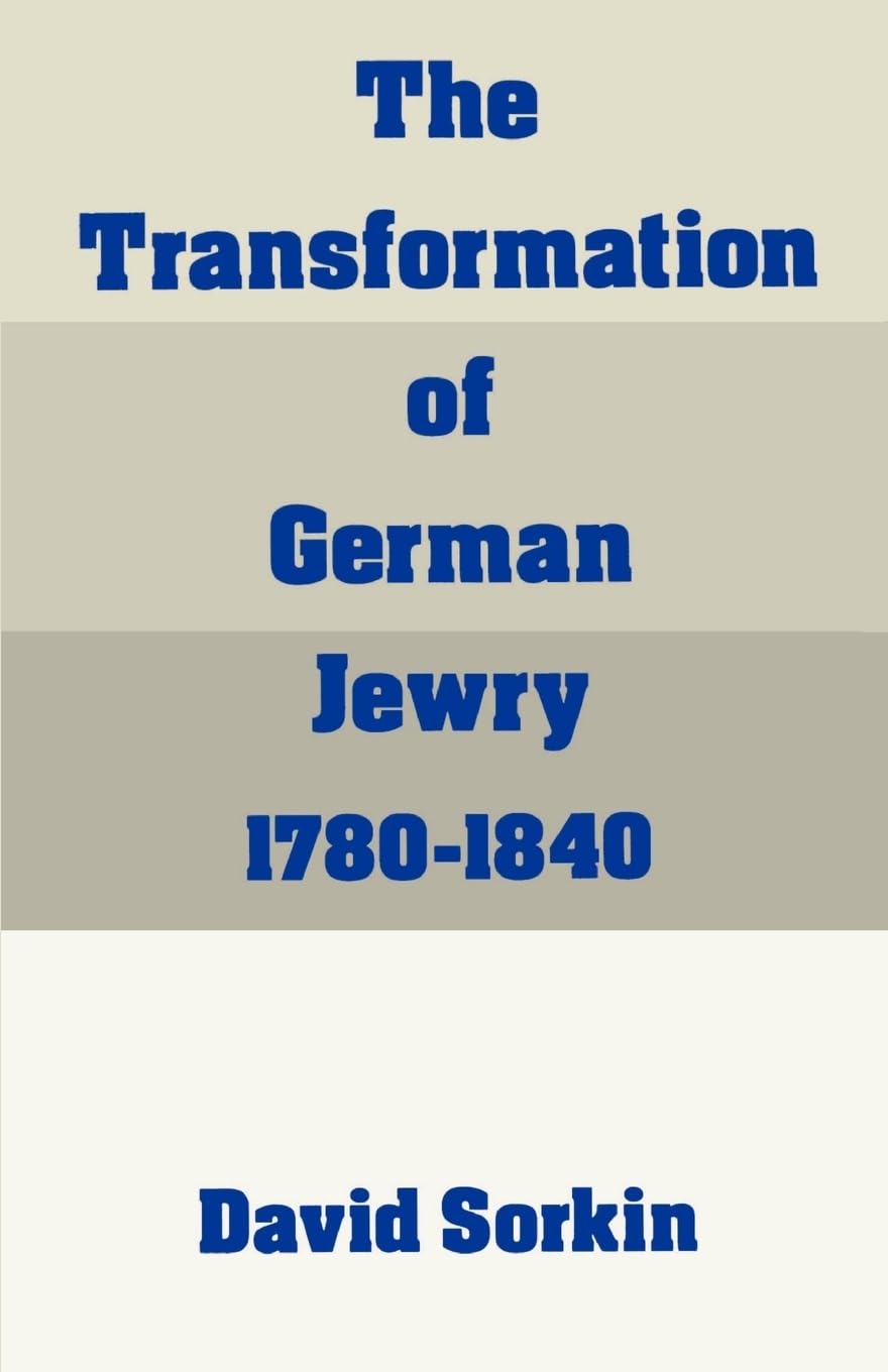 The Transformation of German Jewry, 1780-1840: A Deep Dive