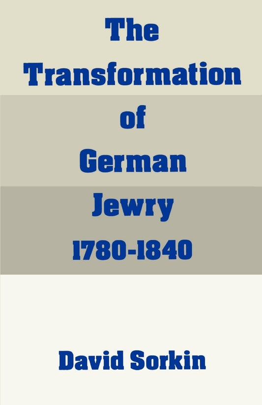 The Transformation of German Jewry, 1780-1840: A Deep Dive