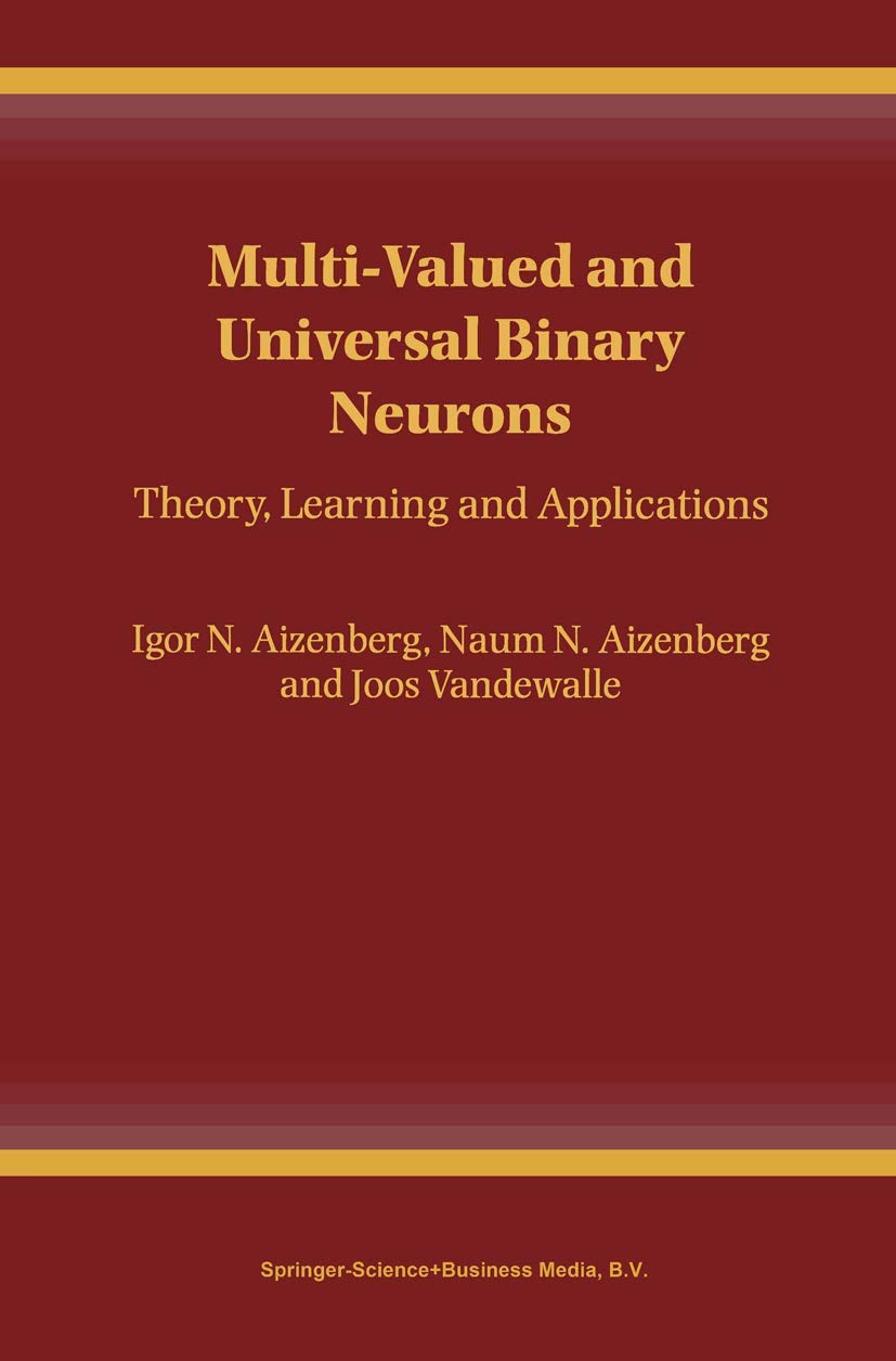Multi-Valued and Universal Binary Neurons: Theory and Applications
