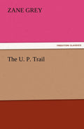 The U. P. Trail by Zane Grey - A Captivating Adventure Novel