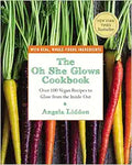 The Oh She Glows Cookbook: Over 100 Vegan Recipes to Glow