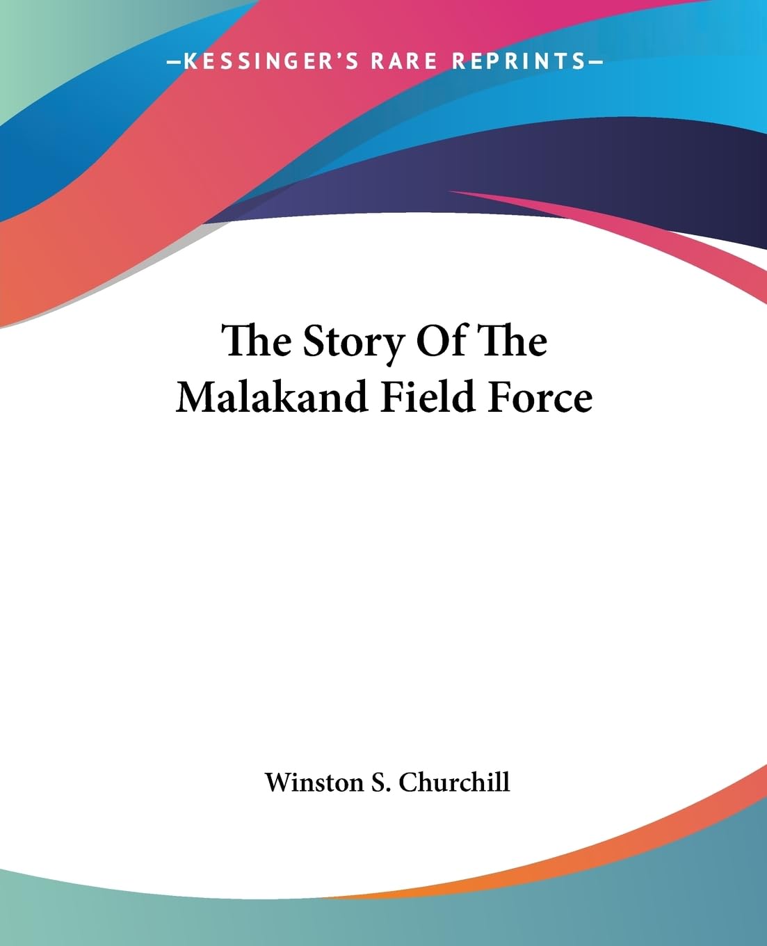 The Story Of The Malakand Field Force: A Historical Insight
