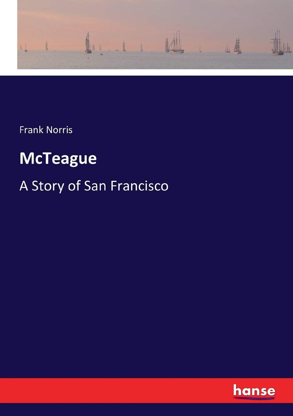 McTeague: A Story of San Francisco by Frank Norris Review