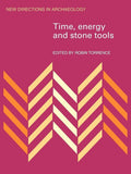 Time, Energy and Stone Tools - Theory for Techno-archaeology