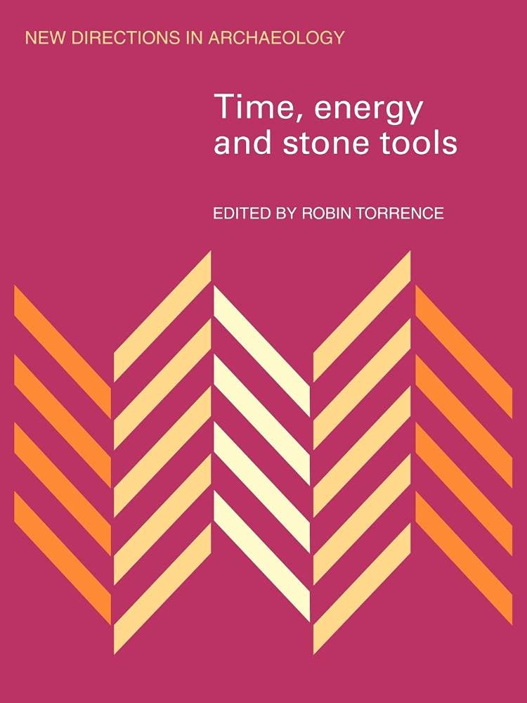 Time, Energy and Stone Tools: A New Perspective on Archaeology