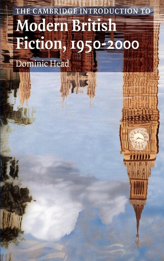 The Cambridge Introduction to Modern British Fiction, 1950-2000 Review
