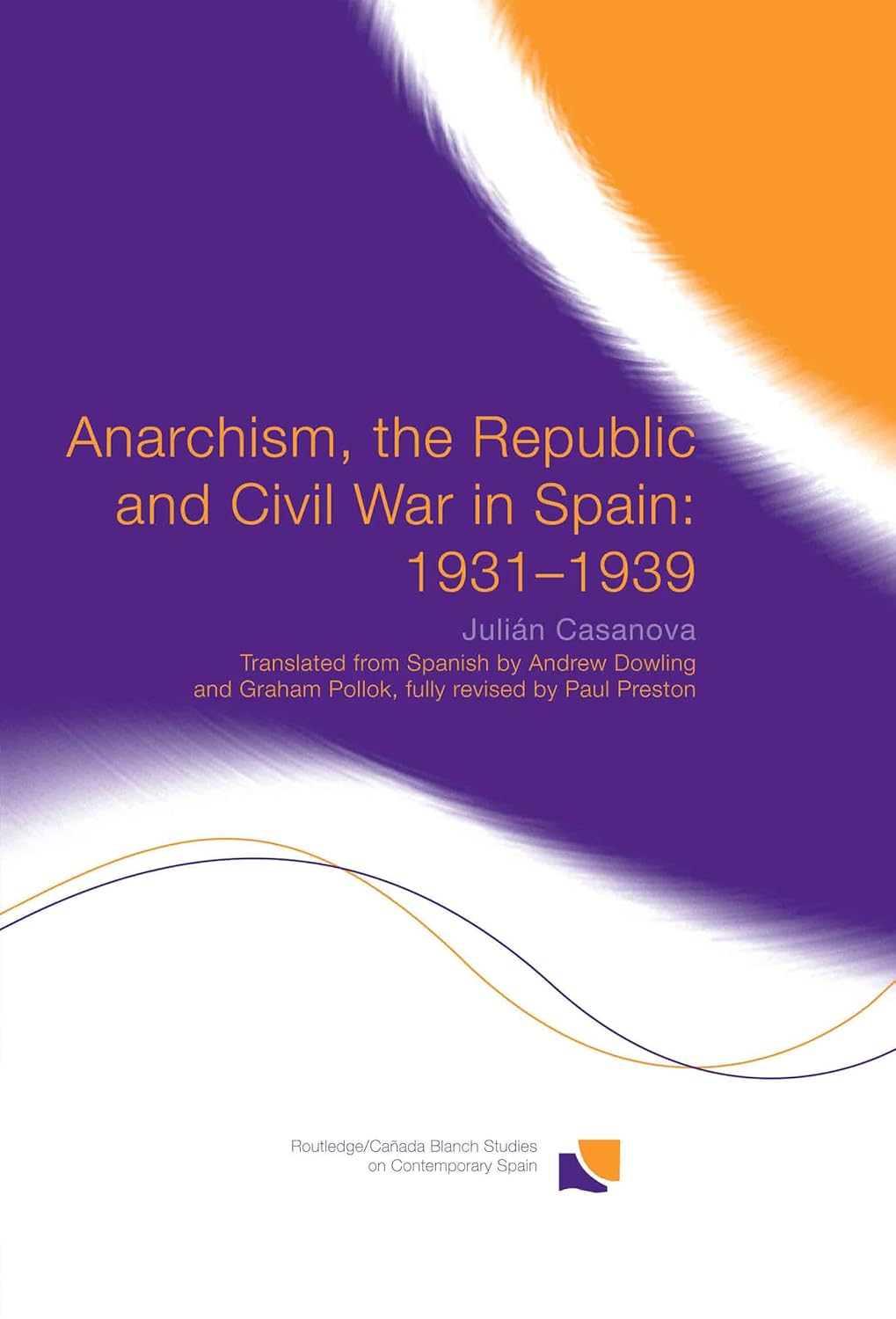 Anarchism, the Republic and Civil War in Spain: 1931-1939 Review