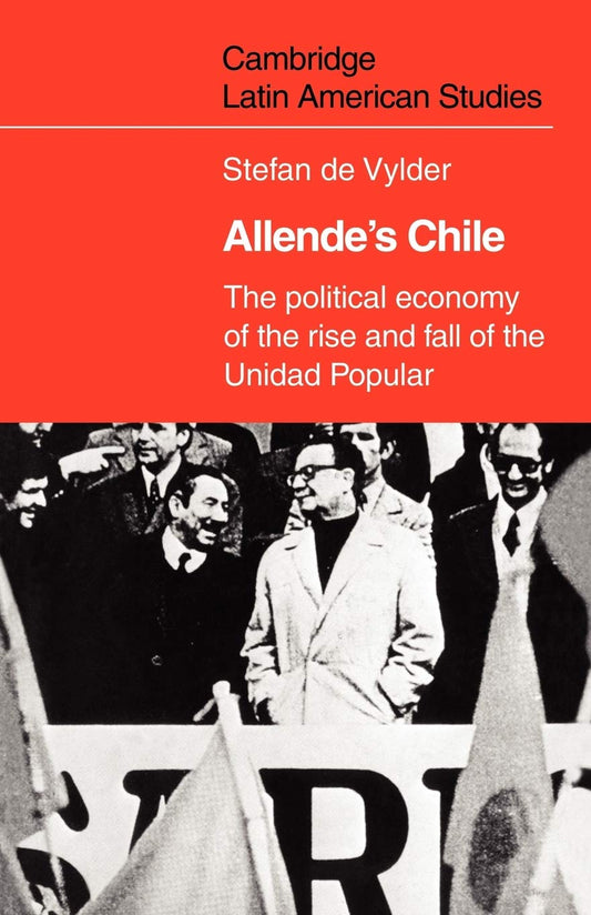 Allende's Chile: Political Economy of Unidad Popular's Rise and Fall