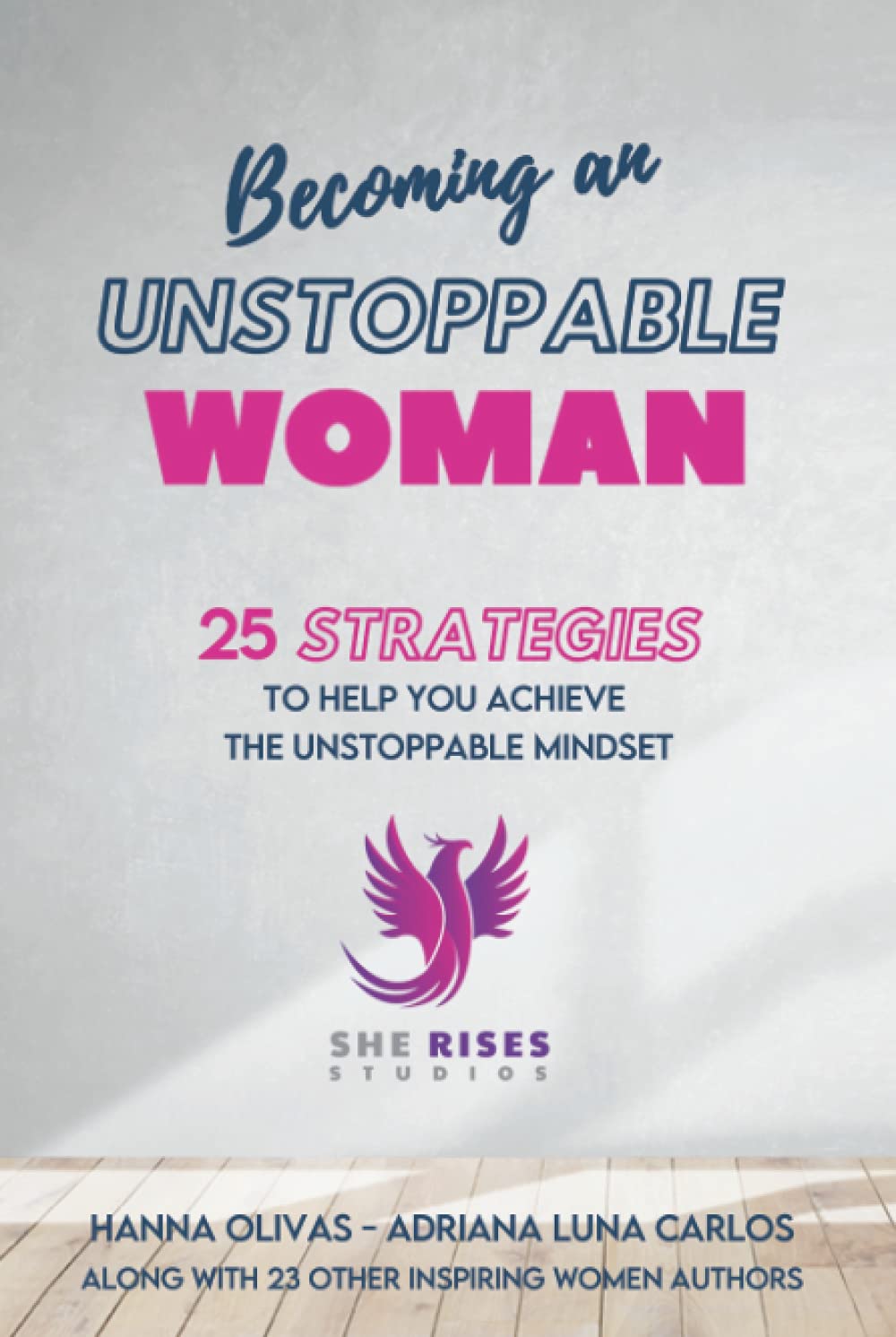 Becoming An Unstoppable Woman: 25 Strategies For Success