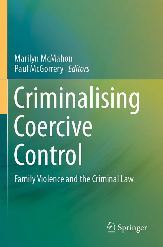Criminalising Coercive Control: Family Violence and Law Insights