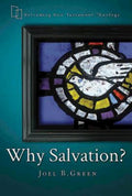 Why Salvation? Reframing New Testament Theology - A Clear Theological