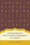 Grammatology and Literary Modernity in Turkey - Scholarly History