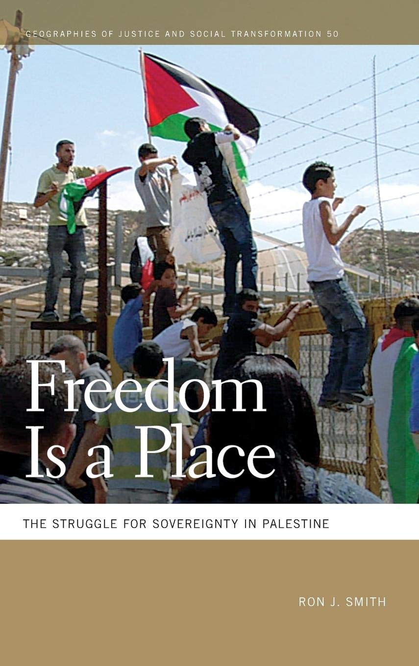 Freedom Is a Place: The Struggle for Sovereignty in Palestine