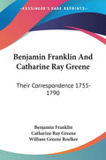 Benjamin Franklin And Catharine Ray Greene Correspondence Review