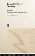 Issues in History Teaching - Practical Ideas for Classroom Learning