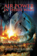 Air Power in Three Wars - Tactical Memoir and Strategic Lessons