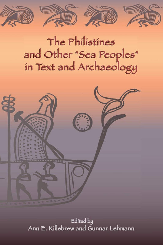 The Philistines and Other Sea Peoples in Text and Archaeology Insights