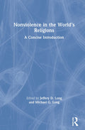 Nonviolence in the Worlds Religions - An In-Depth Jeffery
