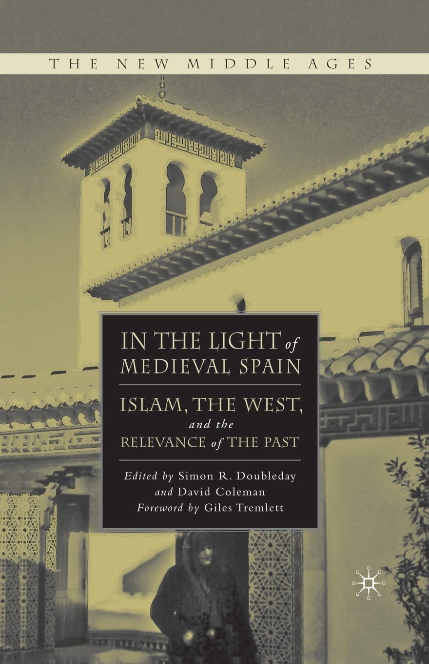 In the Light of Medieval Spain: Islam and the West Explored