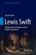 Lewis Swift: Celebrated Comet Hunter and the People's Astronomer