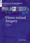 Vitreo-retinal Surgery (Essentials in Ophthalmology) - Clinical