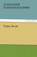 Yama: The Pit - A I Kuprin's Gripping Literary Masterpiece