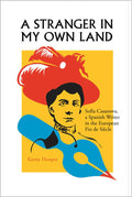 A Stranger in My Own Land: Sofia Casanova - Scholarly Biography