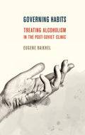 Governing Habits: Treating Alcoholism in the Post-Soviet Clinic