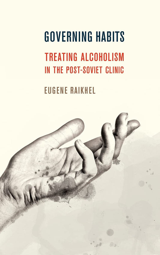 Governing Habits: Treating Alcoholism in the Post-Soviet Clinic