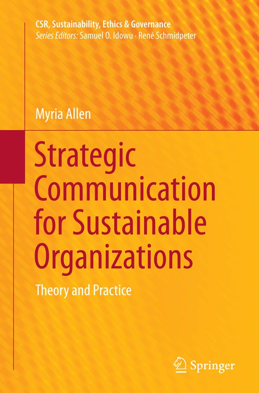 Strategic Communication for Sustainable Organizations Theory & Ethics