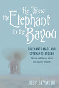 He Threw the Elephant in the Bayou: Covenants Made and Broken